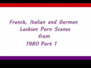 Novinha French, Italian And German Lesbian Scenes From 1980 Part 01 Barely 18 Porn