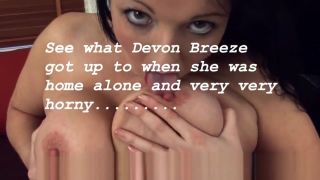 Hardsex Devon Breeze is home alone and getting so horny.... Pussy Play