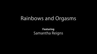 GayLoads Samantha Reigns Rainbows And Orgasms Orgasmus