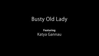 Tight Pussy Katya Gannau - Busty Old Lady Pareja